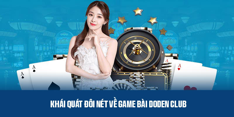 Game Bài DoDen Club - Sân Chơi Giải Trí Đổi Thưởng Đỉnh Cao 5 Game bài DoDen Club - Nền tảng giải trí hiện đại, chuyên nghiệp